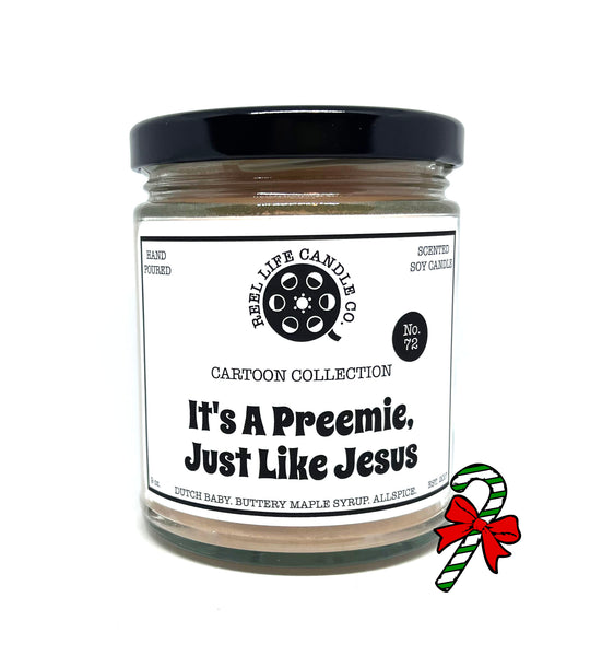 It's A Preemie, Just Like Jesus