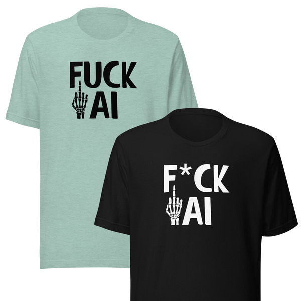 Fuck AI T-Shirt