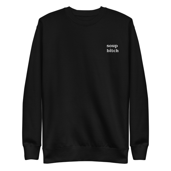 Soup Bitch Sweatshirt