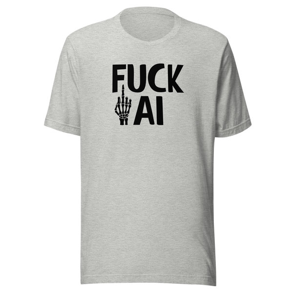 Fuck AI T-Shirt