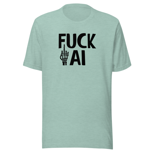 Fuck AI T-Shirt