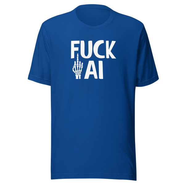 Fuck AI T-Shirt