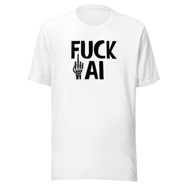Fuck AI T-Shirt